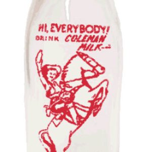 glass bottle with red print and design "Hi Everybody! Drink Coleman Milk" girl rides rearing horse and waves "Annie Oakley"