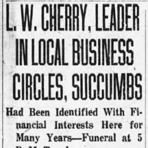 "L. W. Cherry leader in local business circles succumbs" newspaper clipping