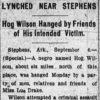 "Lynched Near Stephens Hog Wilson hanged by friends of his intended victim" newspaper clipping