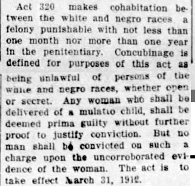 "Act 320 makes cohabitation between the white and Negro races a felony punishable with not less than one month nor more than one year in the penitentiary" newspaper clipping