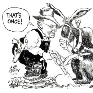 Cartoon of an old white man in overalls and glasses with a gun on his side using a plow with mule staring back at him and a speech bubble by the man saying "That's once!"