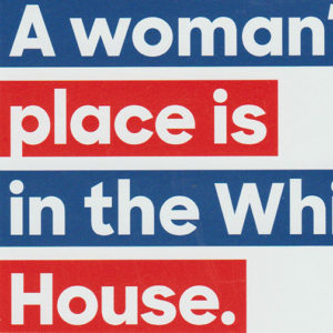 "A woman's place is in the White House" post card with white text on red and blue backgrounds