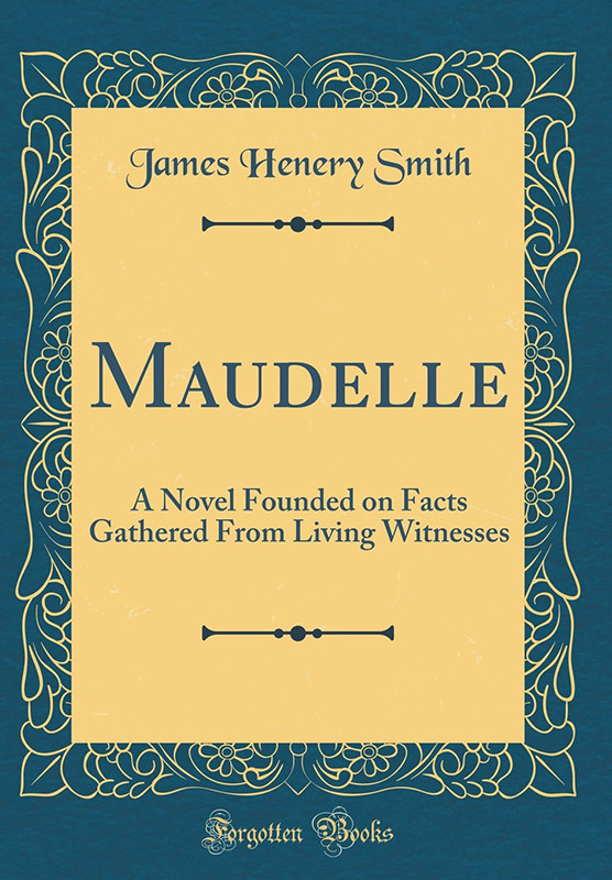 Book cover "Maudelle: A Novel Founded on Facts Gathered From Living Witnesses"