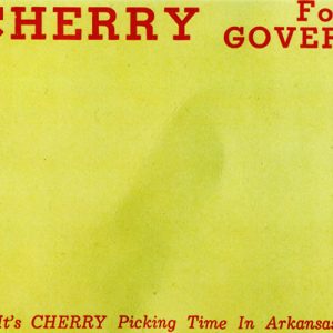 "Cherry for Governor. It's cherry picking time in Arkansas" flyer with cherry graphic in red on yellow background