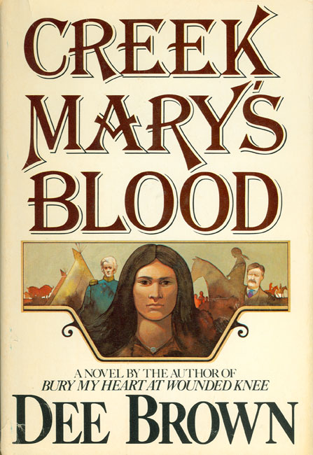 Book Native American woman with white men in the background with red and black text "Creek Mary's Blood Dee Brown"