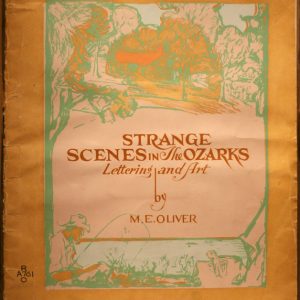 book cover "Strange Scenes in the Ozarks. Lettering and Art by M. E. Oliver."
