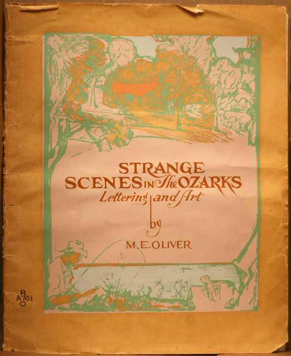 book cover "Strange Scenes in the Ozarks. Lettering and Art by M. E. Oliver."