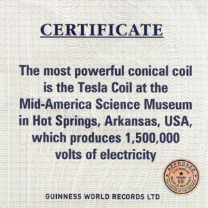 Certificate with Guinness World Records logo for "The most powerful conical coil at the Mid-America Science Museum in Hot Springs Arkansas which produces 1,500,000 volts of electricity"