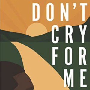 Book cover of "Don't Cry for Me" showing a Black man's face and a sun on the horizon