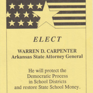 Campaign flyer on yellow paper saying "Elect Warren D. Carpenter Arkansas State Attorney General"
